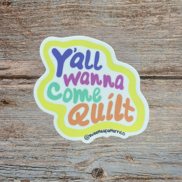 Y’all Wanna Come Quilt? Sticker
